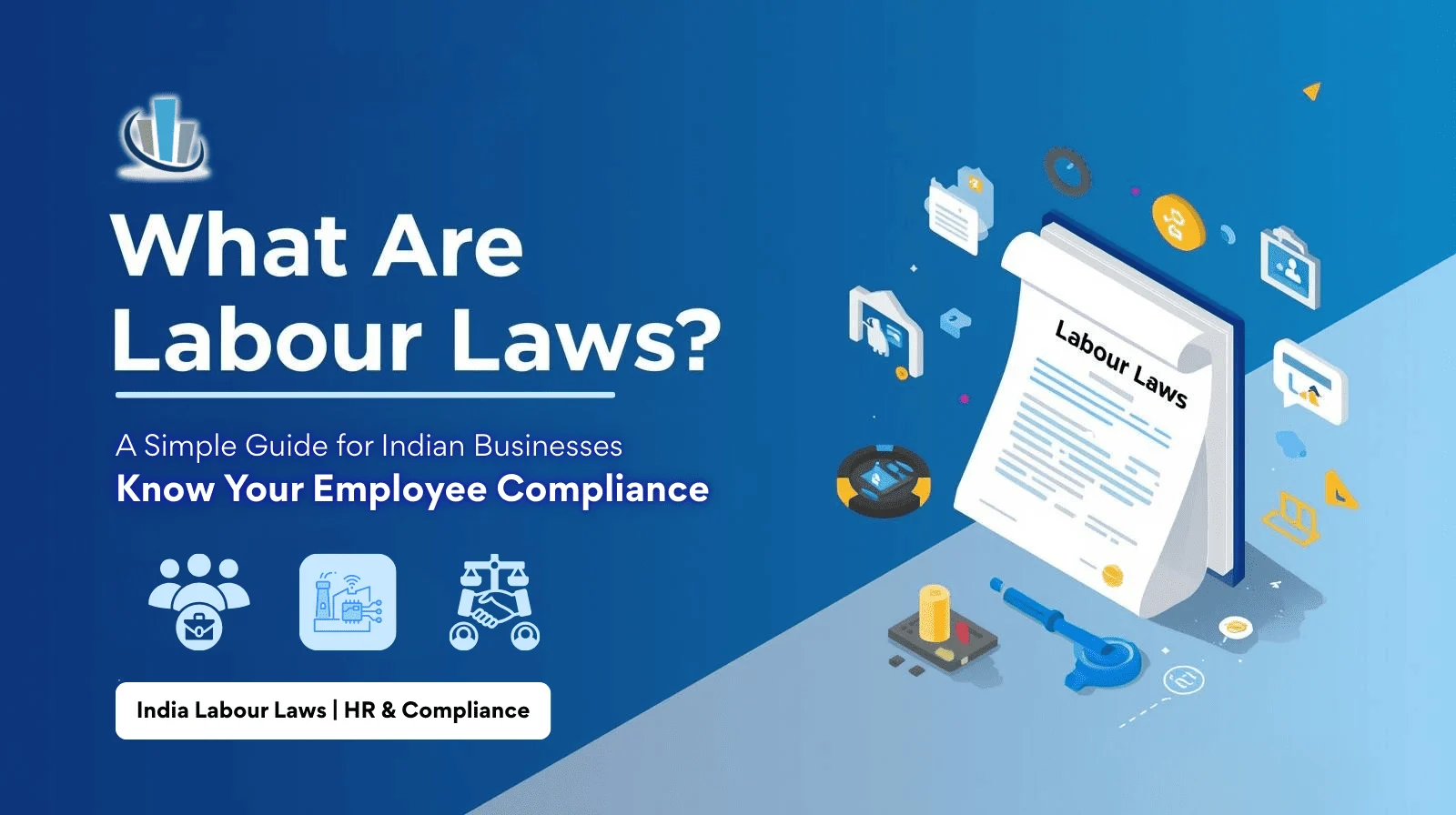 What are labour laws?  How India’s New Labour Laws 2026 Will Transform Your Business?